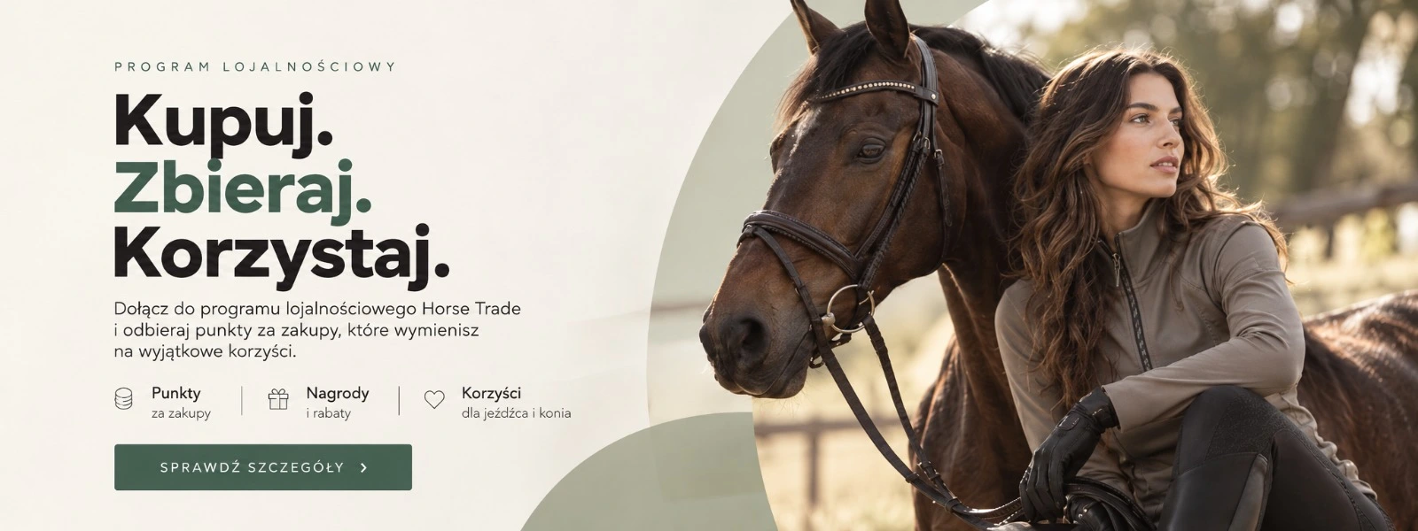 PROGRAM DE FIDELITATE Cumpără. Adună. Bucură-te. Alătură-te programului de fidelitate Horse Trade. Adună puncte la cumpărături și schimbă-le în premii și reduceri. Puncte la cumpărături · Premii · Beneficii AFLĂ MAI MULTE